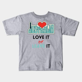 Australia - Love it, or leave it Kids T-Shirt